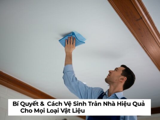 Bí Quyết & Cách Vệ Sinh Trần Nhà Hiệu Quả Cho Mọi Loại Vật Liệu