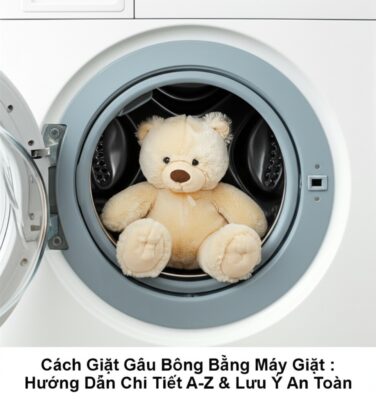 Cách Giặt Gấu Bông Bằng Máy Giặt: Hướng Dẫn Chi Tiết A-Z & Lưu Ý An Toàn