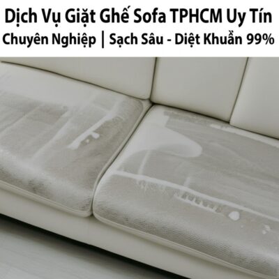 Dịch Vụ Giặt Ghế Sofa TPHCM Uy Tín, Chuyên Nghiệp | Sạch Sâu - Diệt Khuẩn 99%