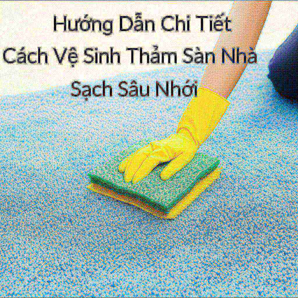 Hình minh họa cho bài viết: Hướng Dẫn Chi Tiết Cách Vệ Sinh Thảm Sàn Nhà Sạch Sâu Như Mới